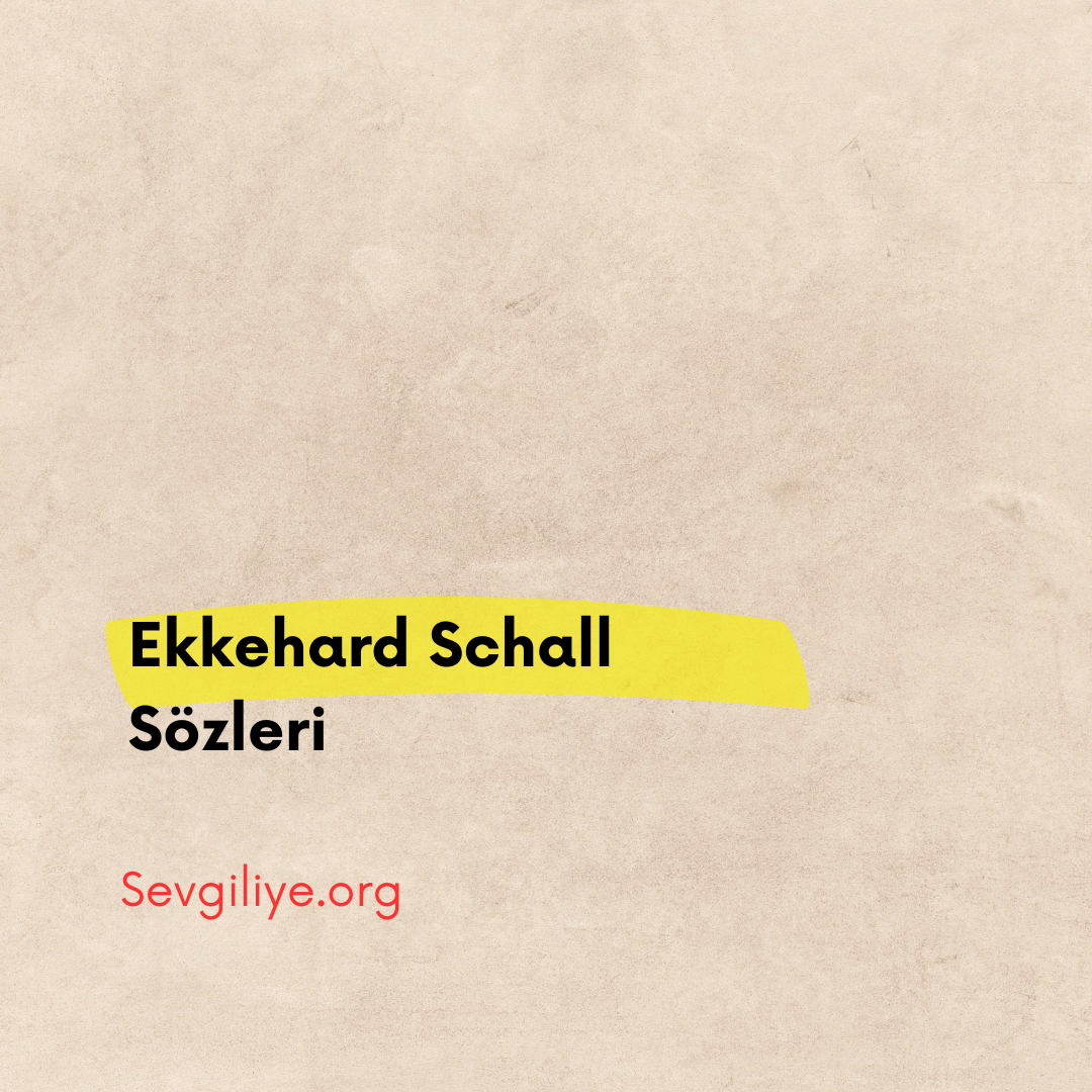 Ekkehard Schall Sözleri