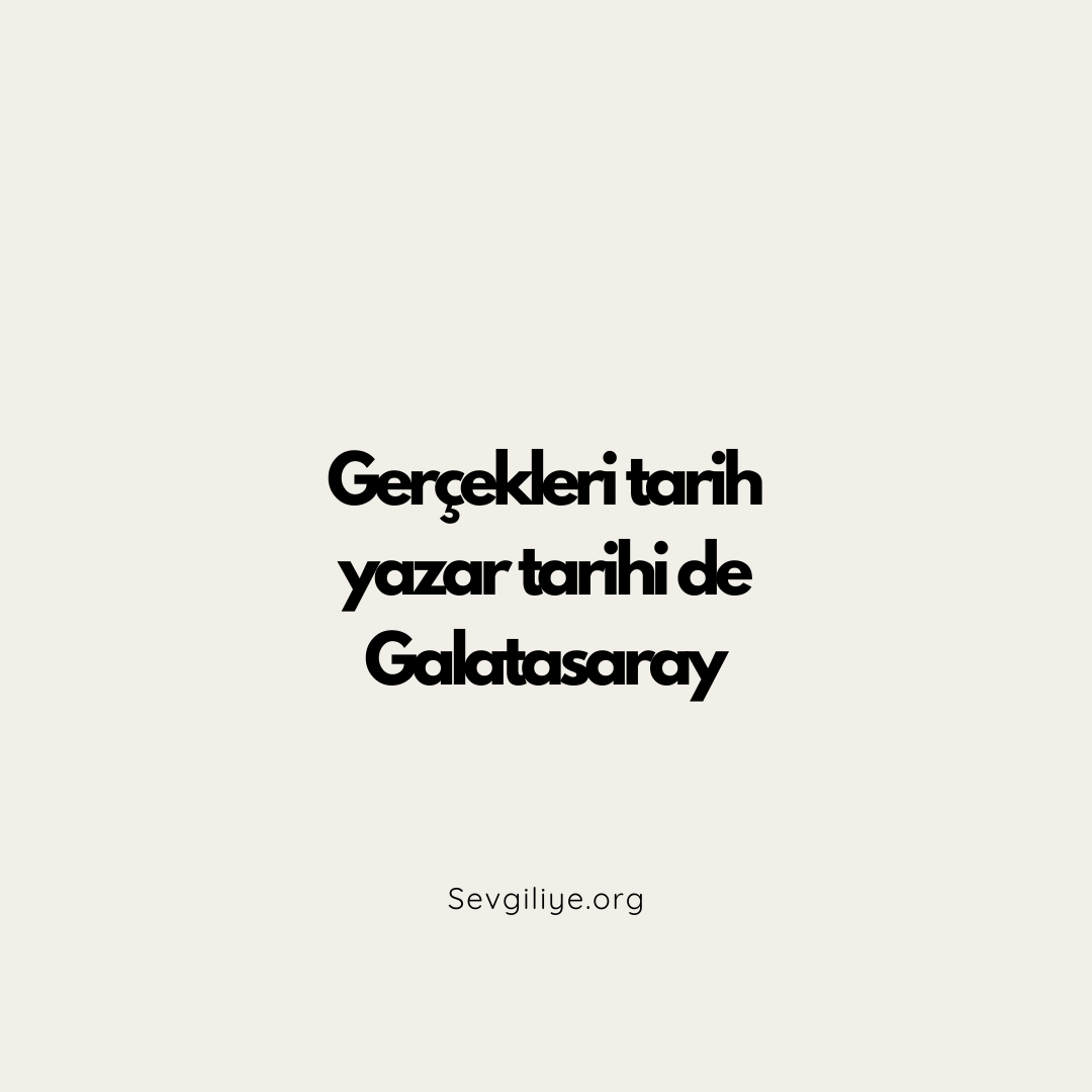 Gerçekleri Tarih Yazar Tarihi de Galatasaray