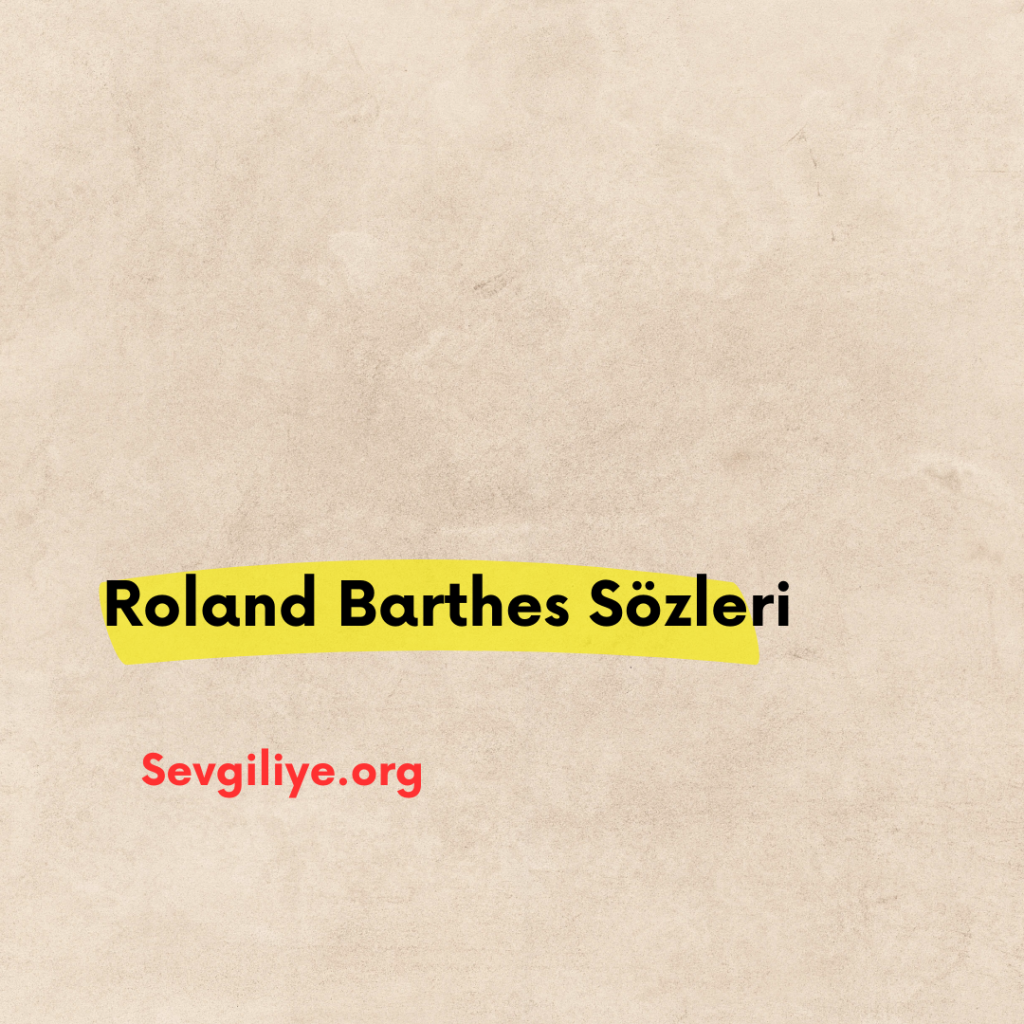 Roland Barthes Sözleri