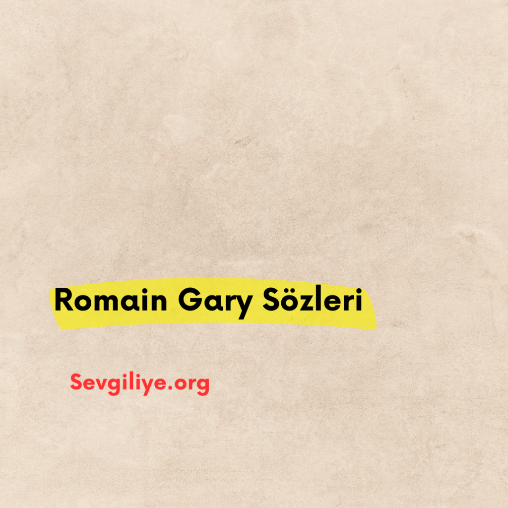 Romain Gary Sözleri