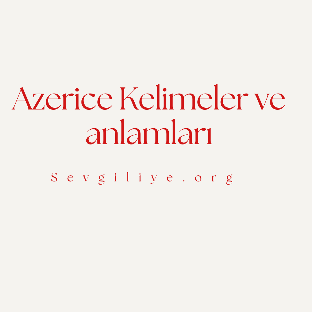Azerice Kelimeler ve anlamları