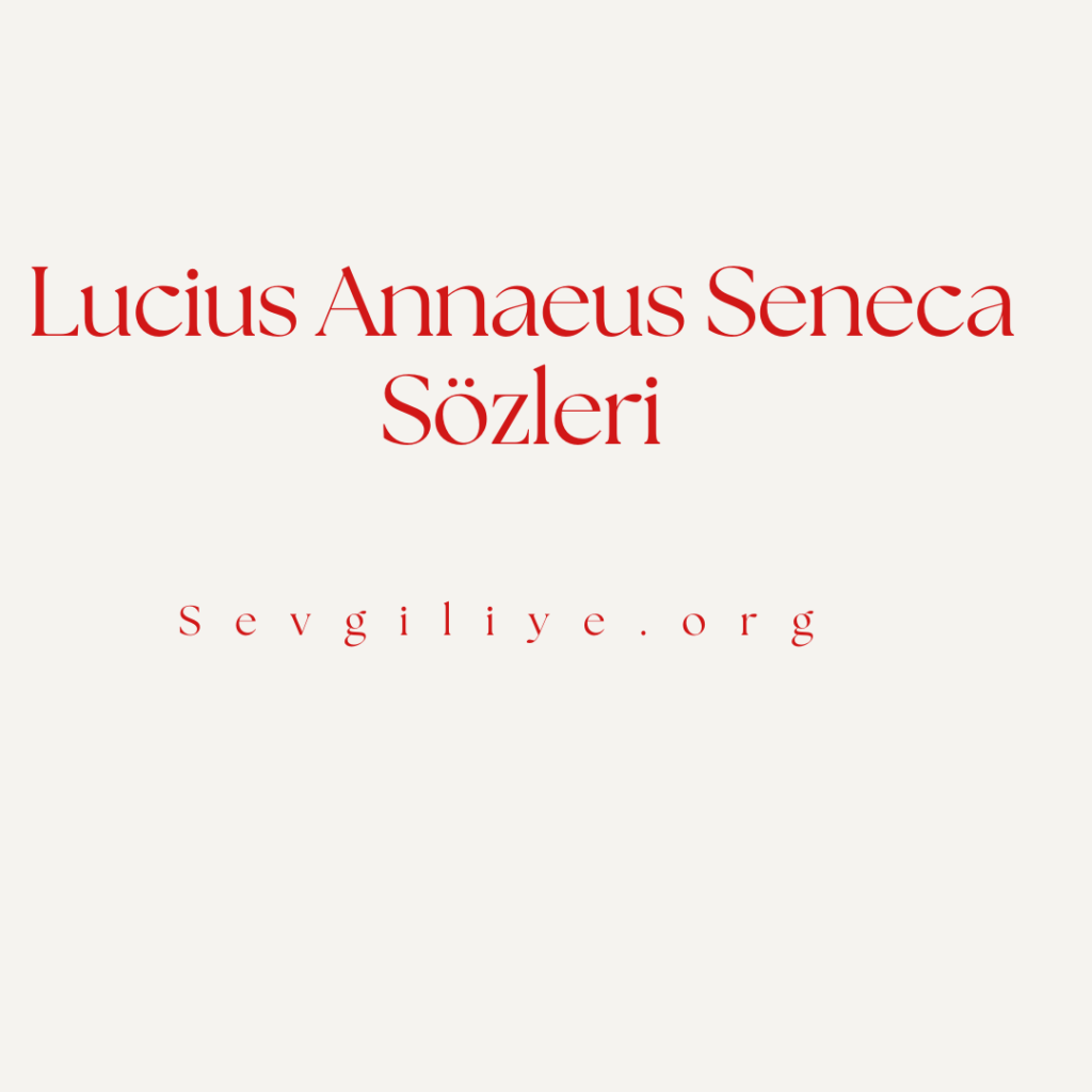Lucius Annaeus Seneca Sözleri