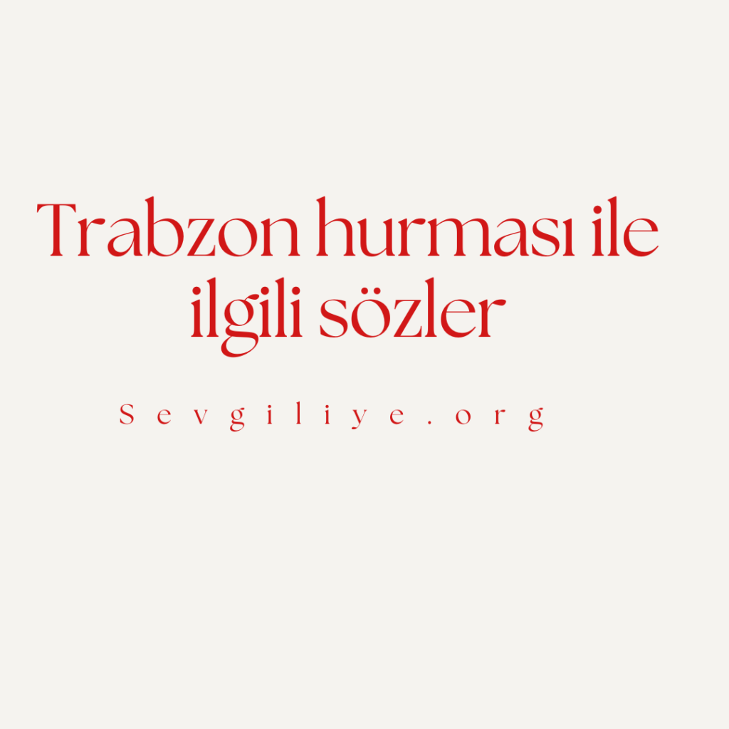 Trabzon hurması ile ilgili sözler